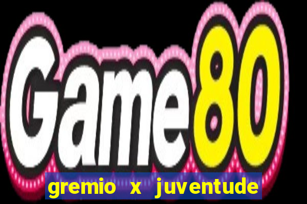 gremio x juventude futebol play hd